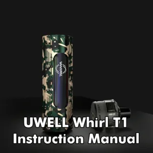 UWELL Whirl T1 Instruction Manual